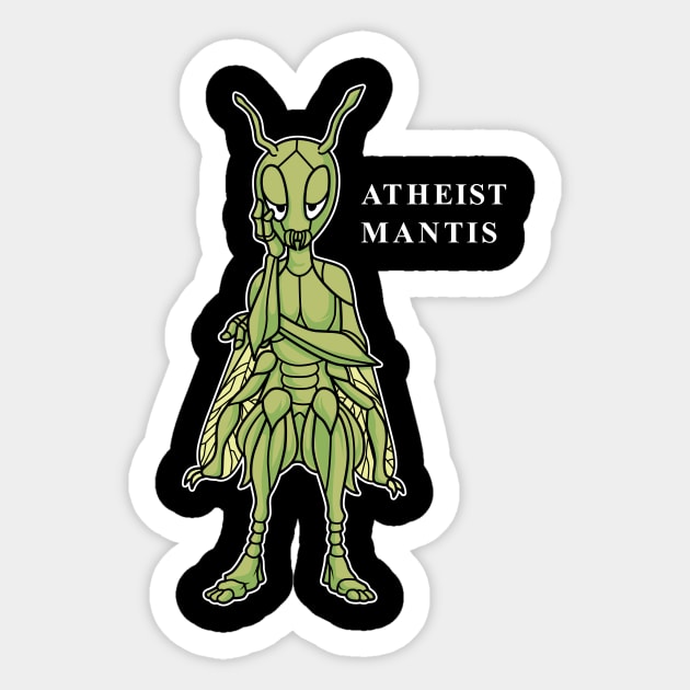 Funny Atheist Mantis Sticker by GigibeanCreations